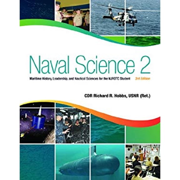 Pre-Owned Naval Science 2: Maritime History, Leadership, and Nautical Sciences for the Njrotc Student, Third Edition (Hardcover) 161251393X 9781612513935