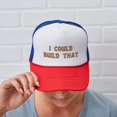 thumbnail image 6 of CafePress - I Could Build That - Adjustable Unisex Printed Trucker Hat with Mesh Back, 6 of 10
