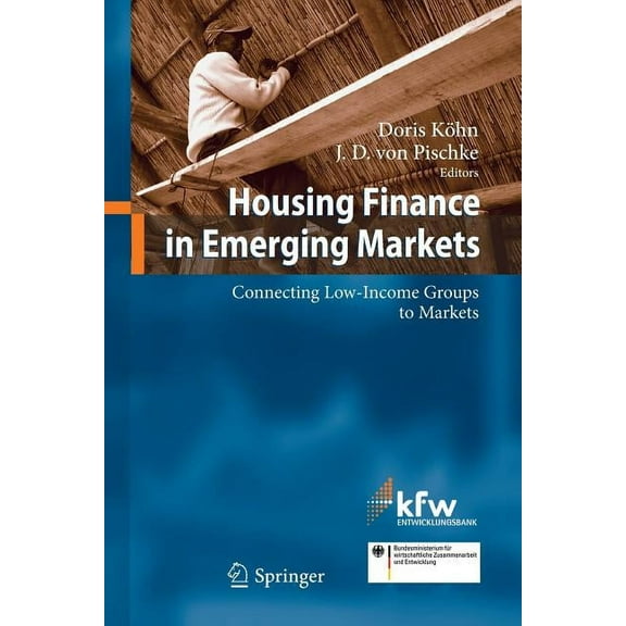 Housing Finance in Emerging Markets: Connecting Low-Income Groups to Markets, (Paperback)