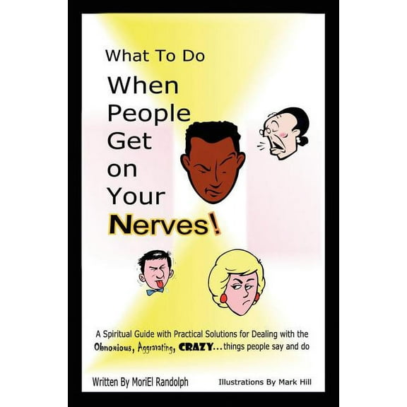 What To Do When People Get On Your Nerves (Paperback)