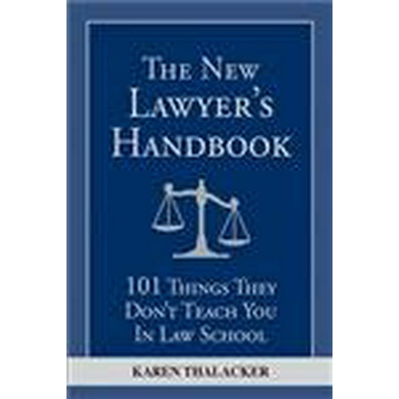 Pre-Owned The New Lawyer's Handbook: 101 Things They Don't Teach You in Law School, 9781572487093, 1572487097, Paperback, Poc edition