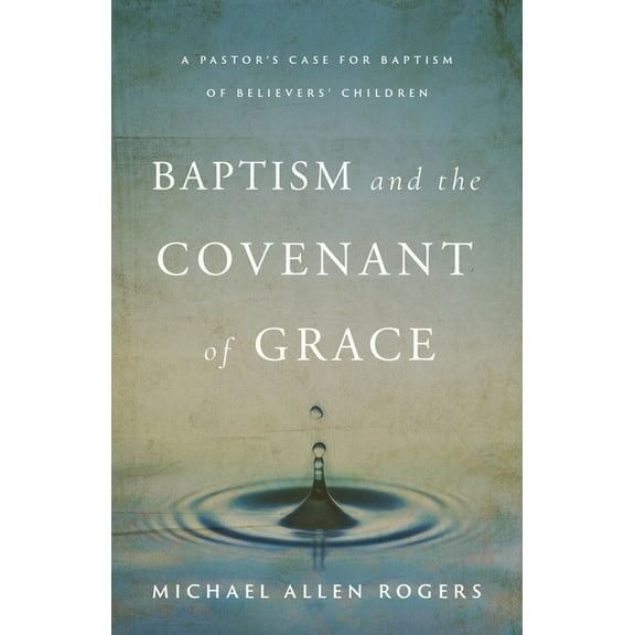 Baptism and the Covenant of Grace