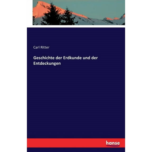 Geschichte der Erdkunde und der Entdeckungen, (Paperback)
