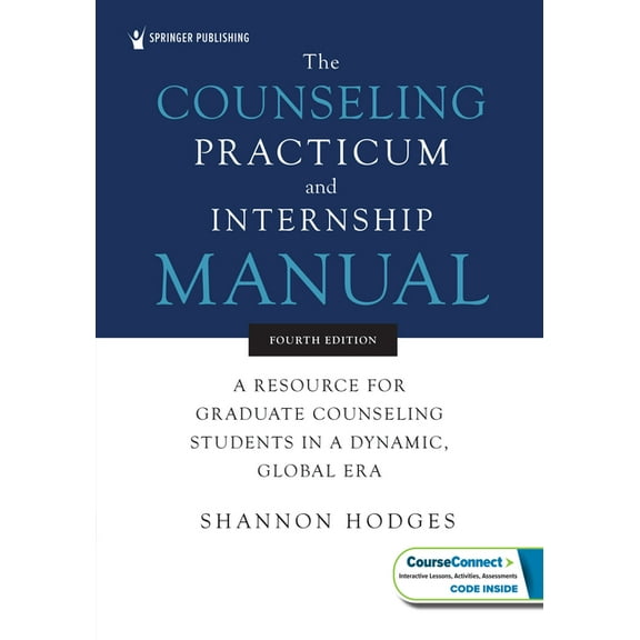 The Counseling Practicum and Internship Manual: A Resource for Graduate Counseling Students in a Dynamic, Global Era, (Paperback)