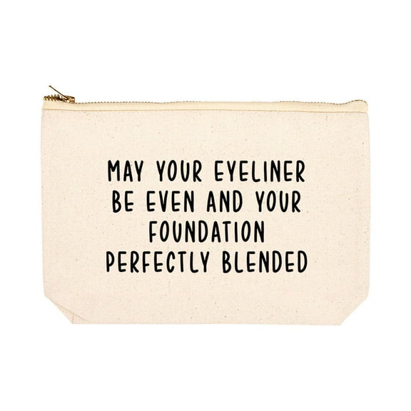 Koyal Wholesale Funny Makeup Bag Canvas Cosmetic Bag May Your Eyeliner Be Even And Your Foundation Perfectly Blended