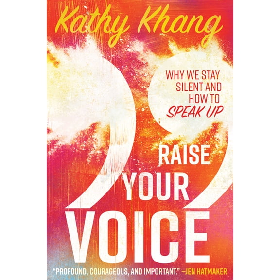 Raise Your Voice: Why We Stay Silent and How to Speak Up, (Paperback)
