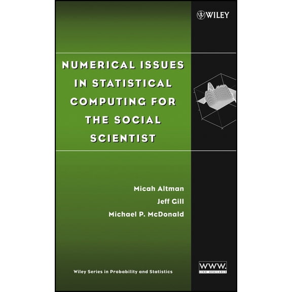 Wiley Probability and Statistics Numerical Issues in Statistical Computing for the Social Scientist, Book 431, (Hardcover)