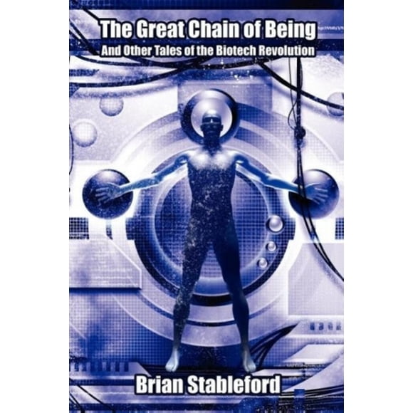 The Great Chain of Being and Other Tales of the Biotech Revolution