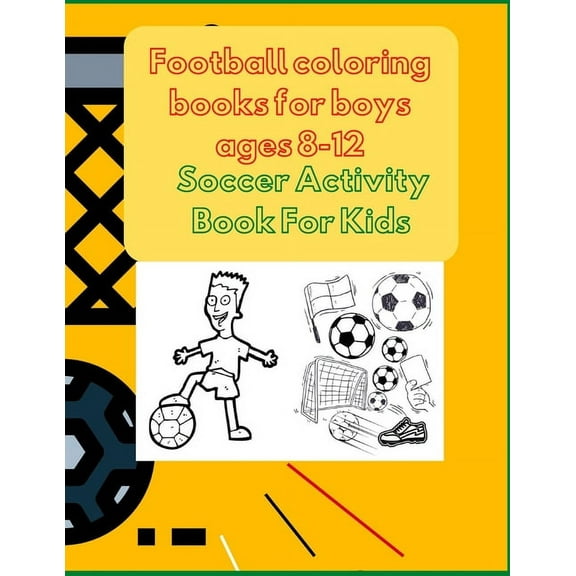 Coloring Book for Kids: Football coloring books for boys ages 8-12 : Soccer Activity Book For Kids (Paperback)