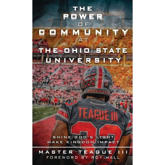 The Power Of Community At The Ohio State University: Shine Gods Light Make Kingdom Impact, (Hardcover)