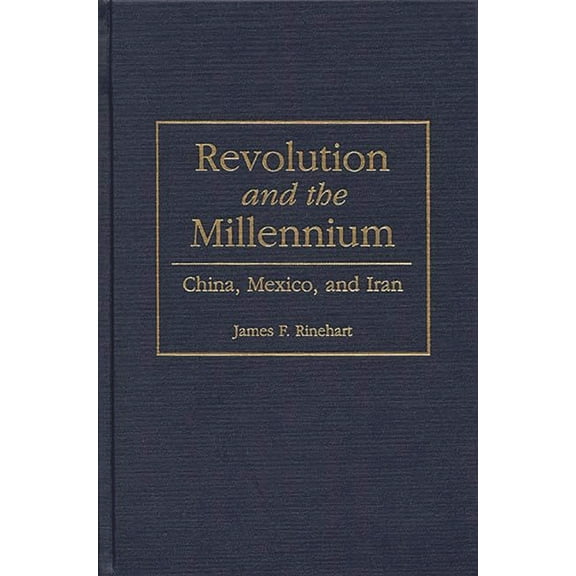 Canadian Archival Inventory Series; 4 Revolution and the Millennium: China, Mexico, and Iran, (Hardcover)