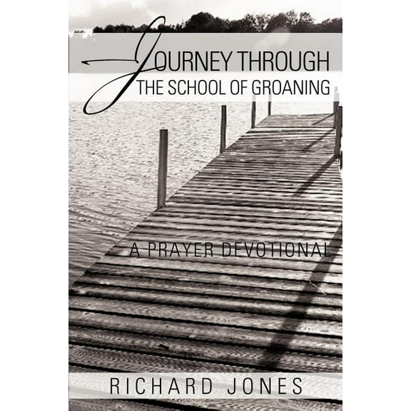 Journey Through the School of Groaning : A Prayer Devotional