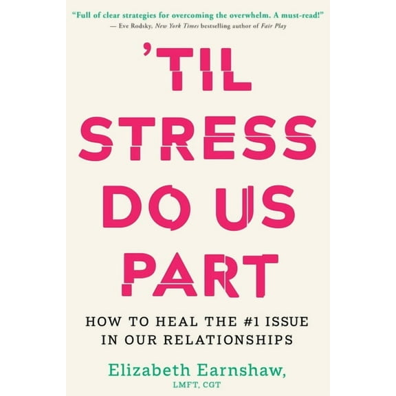Til Stress Do Us Part: How to Heal the #1 Issue in Our Relationships, (Hardcover)