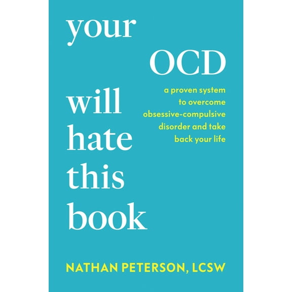 Your Ocd Will Hate This Book: A Proven System to Overcome Obsessive-Compulsive Disorder and Take Back Your Life, (Hardcover)