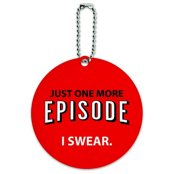 Just One More Episode I Swear Streaming TV Shows Binge Watching Round Luggage ID Tag Card Suitcase Carry-On