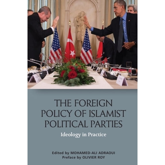 The Foreign Policy of Islamist Political Parties: Ideology in Practice, (Hardcover)