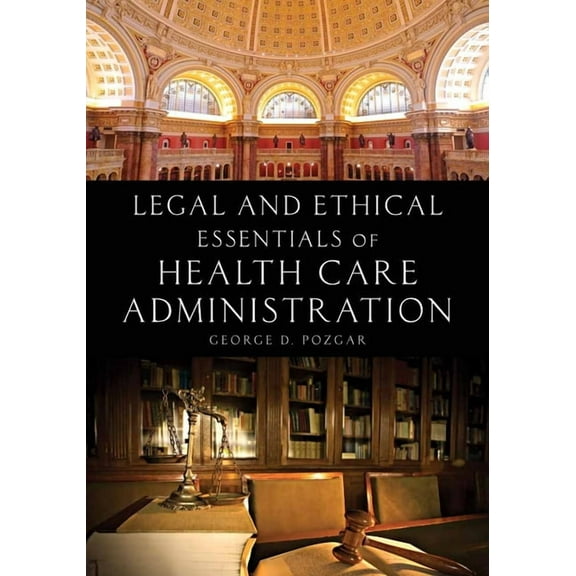 Legal and Ethical Essentials of Health Care Administration: ., (Paperback)