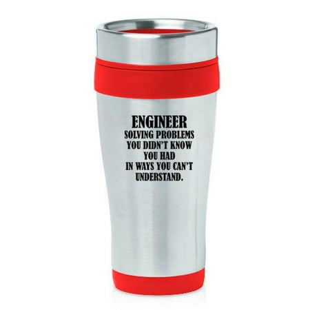 

16oz Insulated Stainless Steel Travel Mug Engineer Solving Problems You Didn t Know You Had In Ways You Can t Understand (Red)