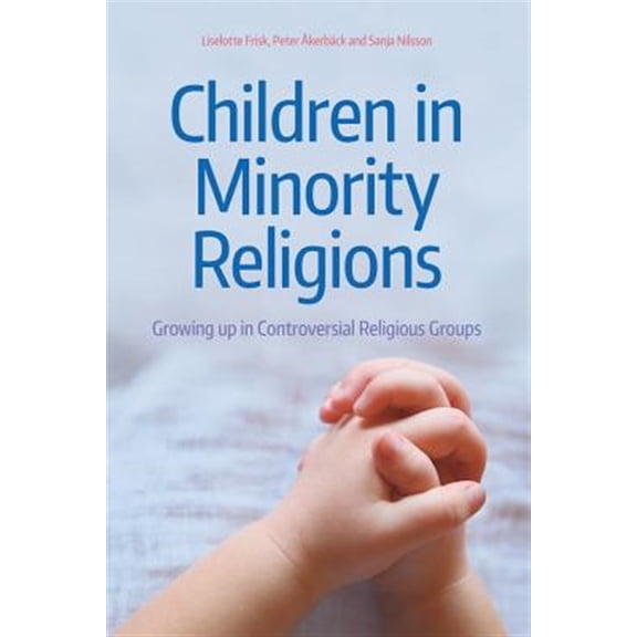 Pre-Owned Children in Minority Religions: Growing up in Controversial Religious Groups (Hardcover)