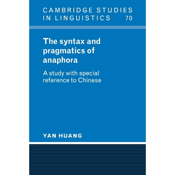 Cambridge Studies in Linguistics The Syntax and Pragmatics of Anaphora, Book 70, (Paperback)