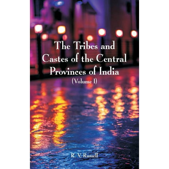 The Tribes and Castes of the Central Provinces of India: (Volume I), (Paperback)