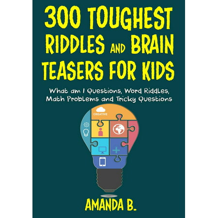300 Toughest Riddles and Brain Teasers for Kids - (Best Riddles And Brain Teasers With Answers)