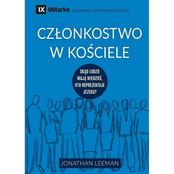 Building Healthy Churches (Polish) Church Membership / Czlonkostwo w kościele: How the World Knows Who Represents Jesus / Skąd ludzie maj, (Paperback)
