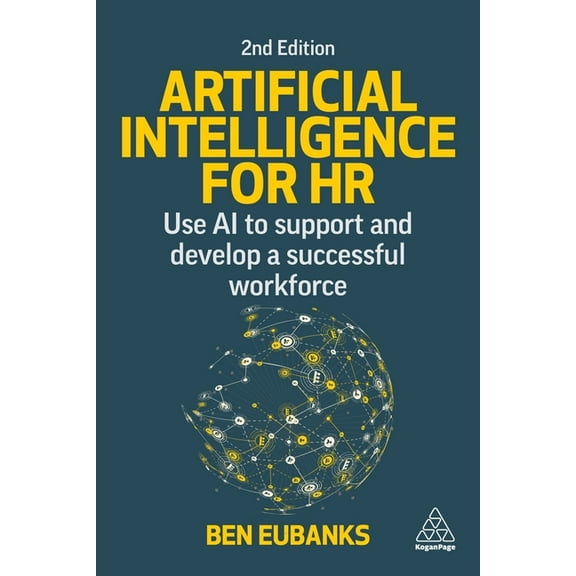 Artificial Intelligence for HR: Use AI to Support and Develop a Successful Workforce, (Paperback)
