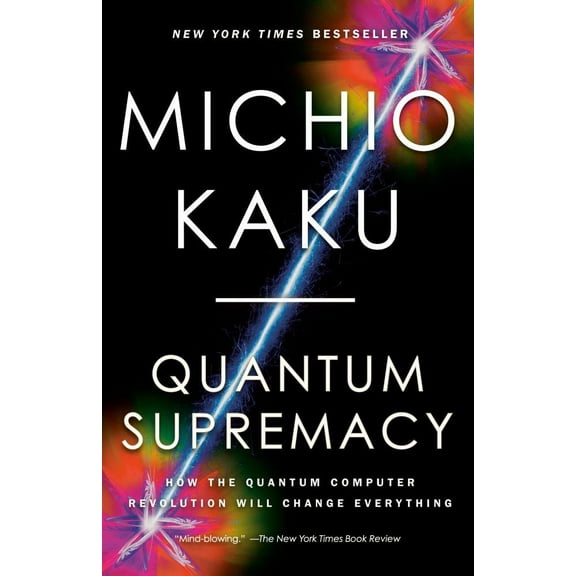 Quantum Supremacy: How the Quantum Computer Revolution Will Change Everything (Paperback)