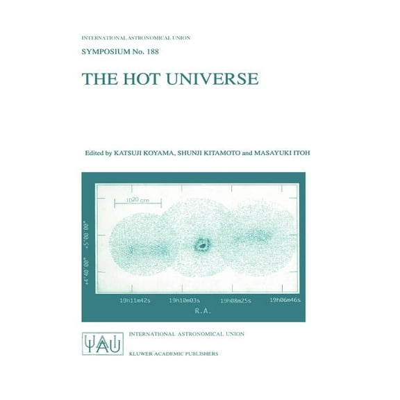 International Astronomical Union Symposi The Hot Universe: Proceedings of the 188th Symposium of the International Astronomical Union Held in Kyoto, Japan, Augus, Book 188, (Hardcover)
