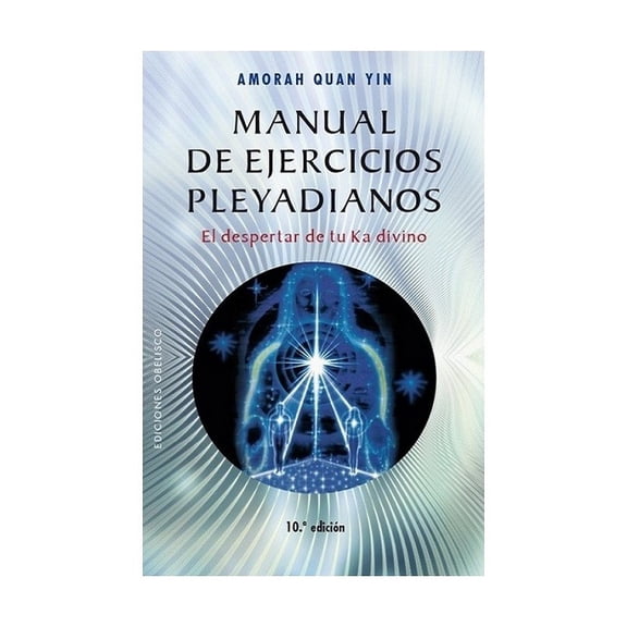 MANUAL DE EJERCICIOS PLEYADIANOS EDICIONES OBELISCO AMORAH QUAN YIN