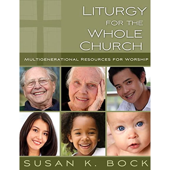 Pre-Owned Liturgy for the Whole Church: Resources for Multigenerational Worship (Paperback) 089869602X 9780898696028