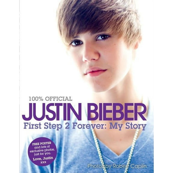 100% Official Justin Bieber: First Step 2 Forever: My Story, (Hardcover)