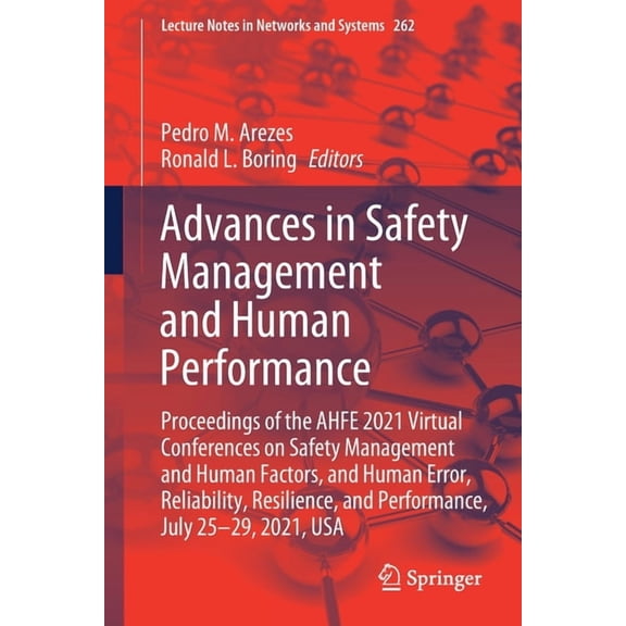 Lecture Notes in Networks and Systems Advances in Safety Management and Human Performance: Proceedings of the Ahfe 2021 Virtual Conferences on Safety Manageme, Book 262, (Paperback)