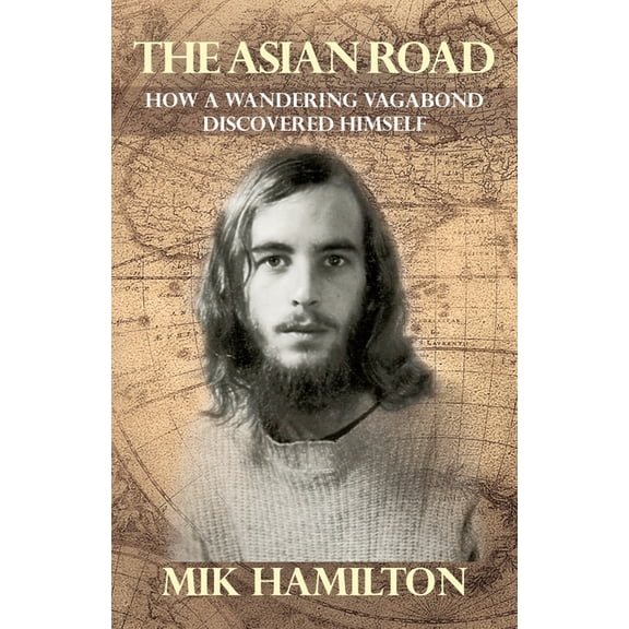 The Asian Road: How a Wandering Vagabond Discovered Himself, (Paperback)