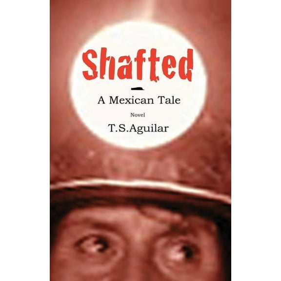 Shafted: A Mexican Tale, (Paperback)