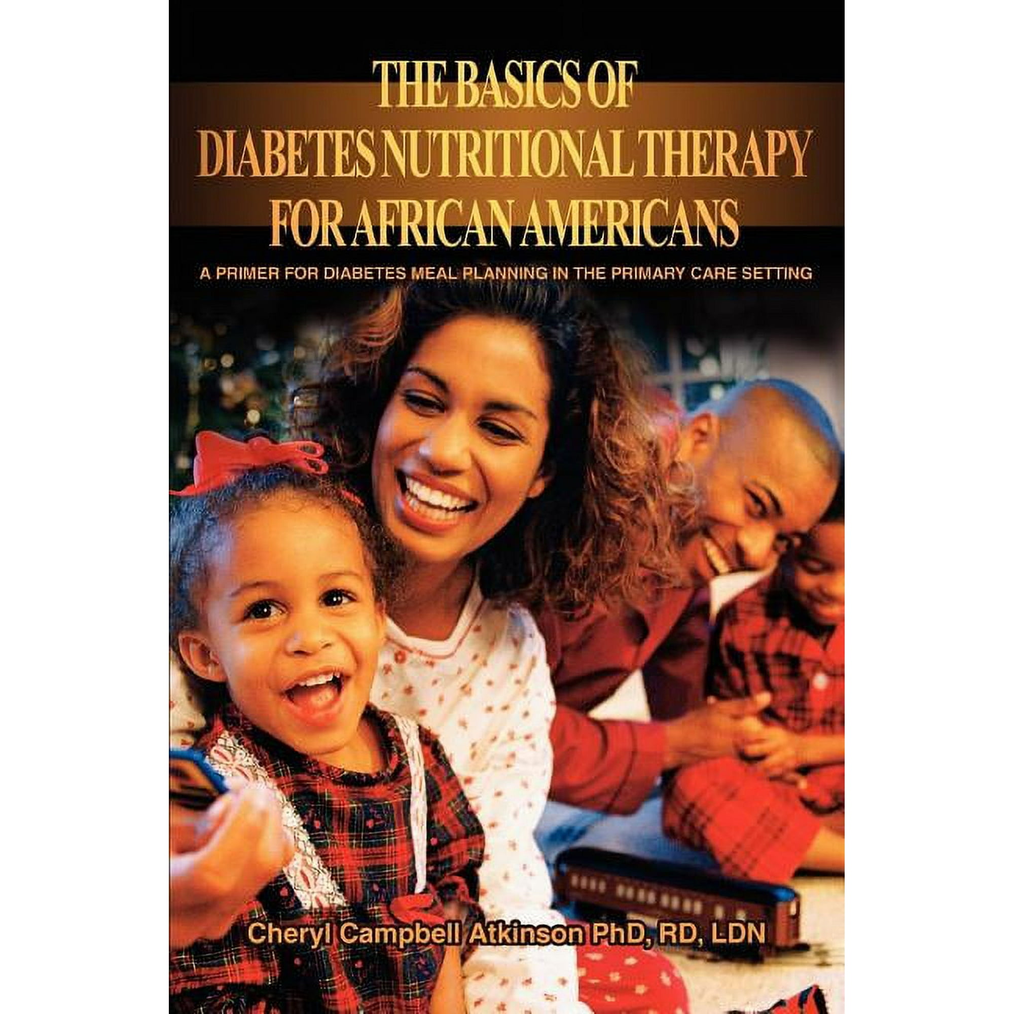 The Basics Of Diabetes Nutritional Therapy For African Americans: A Primer For Diabetes Meal Planning In The Primary Car, (Paperback)