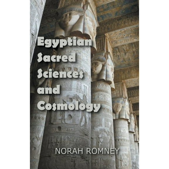 Egyptian Sacred Sciences and Cosmology, (Paperback)