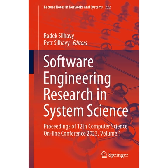 Lecture Notes in Networks and Systems Software Engineering Research in System Science: Proceedings of 12th Computer Science On-Line Conference 2023, Volume 1, Book 722, (Paperback)