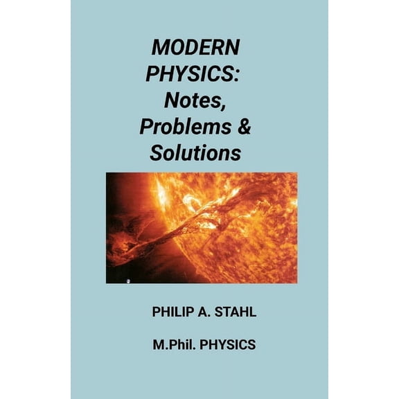 Modern Physics: Notes, Problems & Solutions, (Paperback)