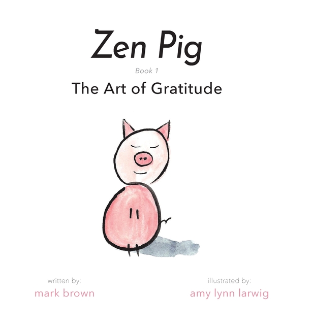 Zen Pig Zen Pig The Art of Gratitude (Series 1) (Hardcover