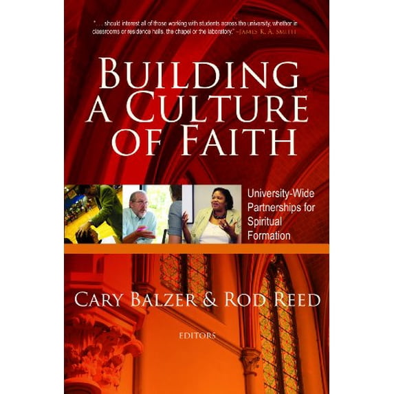 Pre-Owned Building a Culture of Faith: University-wide Partnerships for Spiritual Formation (Paperback) 0891123008 9780891123002