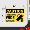 thumbnail image 2 of Caution This Bus Makes Wide Right Turns Sign Vinyl Sticker Rear Bus Label Safety Markings for Bus Service - Omnibus Legend Permanent Self Adhesive Bumper Sticker Decal with Rounded Corners (14" x 10"), 2 of 3