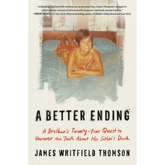A Better Ending: A Brother's Twenty-Year Quest to Uncover the Truth about His Sister's Death, (Hardcover)