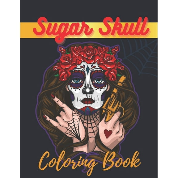 Sugar Skull Coloring Book: A Day of the Death Sugar Skulls Coloring Book With Big Skulls Designs Stress Reliving For Adults Relaxation