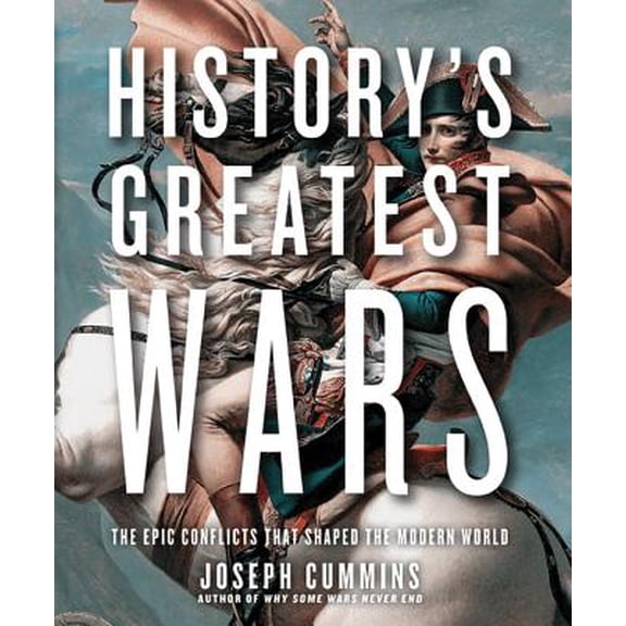 History's Greatest Wars: The Epic Conflicts that Shaped the Modern World (Paperback) 0785830537 9780785830535