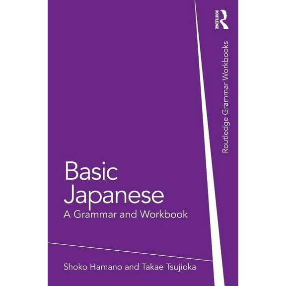Routledge Grammar Workbooks Basic Japanese: A Grammar and Workbook, (Paperback)