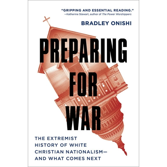 Preparing for War: The Extremist History of White Christian Nationalism--And What Comes Next, (Paperback)