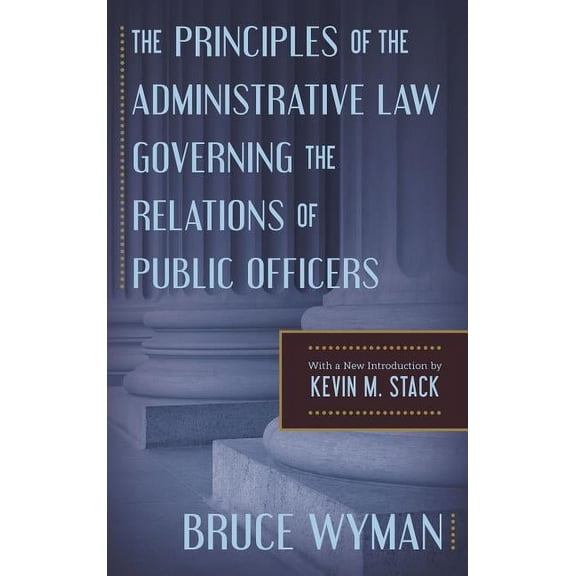 The Principles of the Administrative Law Governing the Relations of Public Officers, (Hardcover)