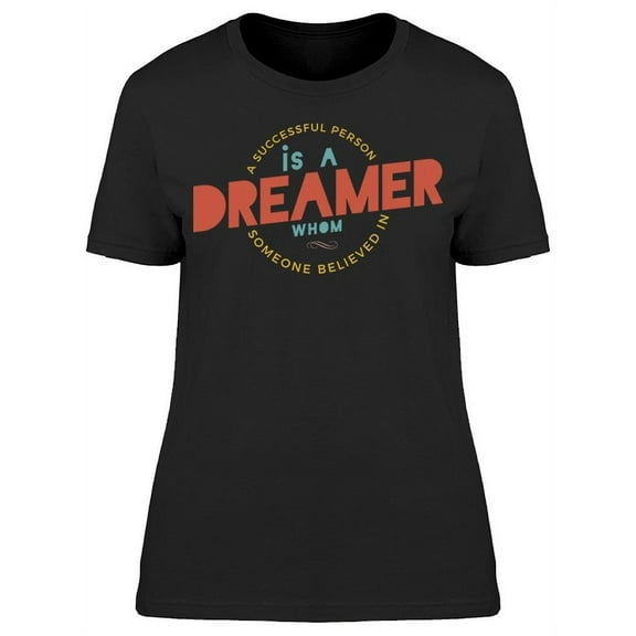 I'm A Dreamer T-Shirt Women -Image by Shutterstock, Female Medium